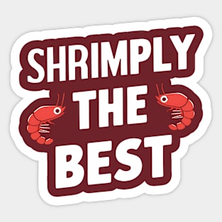 Shrimply the best Sticker